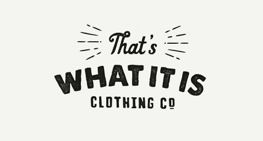 That's What It Is - Greg Thomas #clothing #white #black #and #logo #typography