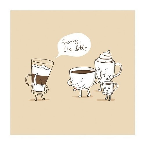 sorry I'm latte… my modern metropolis #late #illustration #latte #sorry