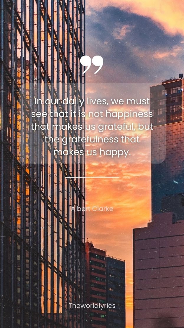 In our daily lives we must see that it is not #happiness that makes us grateful but the #gratefulness that makes us happy.