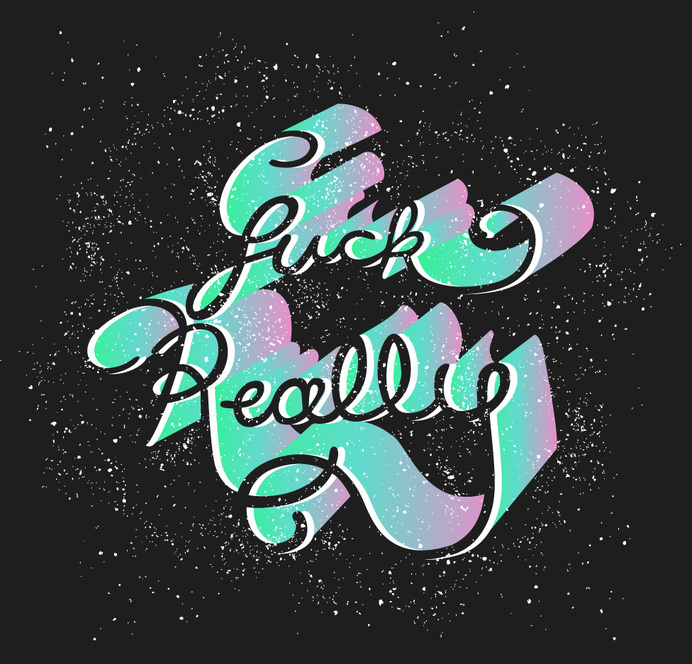 fuck-really #vector #lettering #digital #typography #illustration #script #galaxy #3d