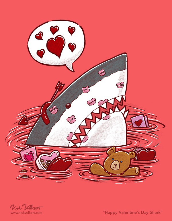 Happy Valentines Day Shark here. Fact: Sharks love Valentine's Day.