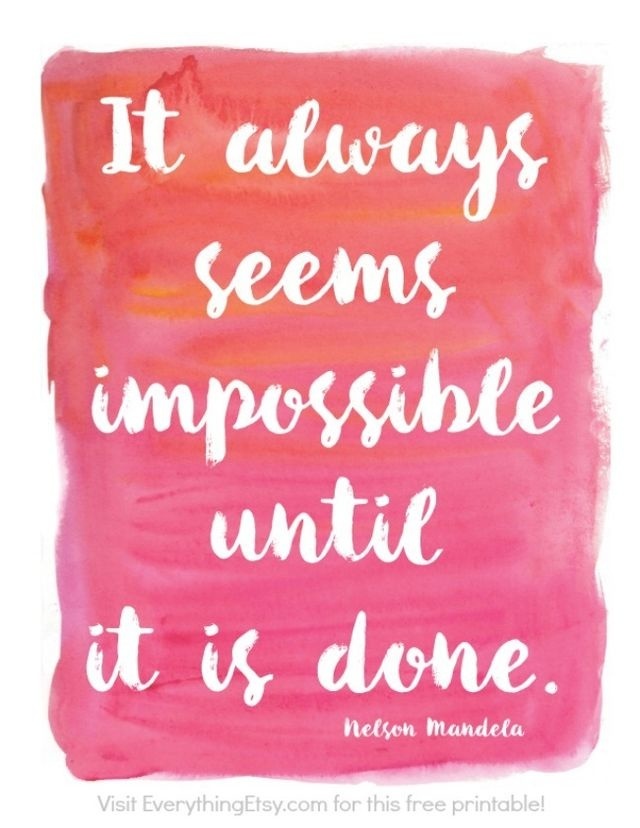 It always seems impossible until it is done