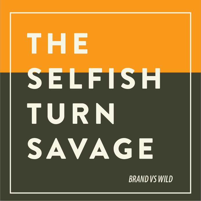 The selfish turn savage | For Brand vs Wild, a survival guide for business by Jonathan David Lewis, VP of McKee Wallwork + Co. | Designed by Brittany Byrne | WILDERNESS SURVIVAL