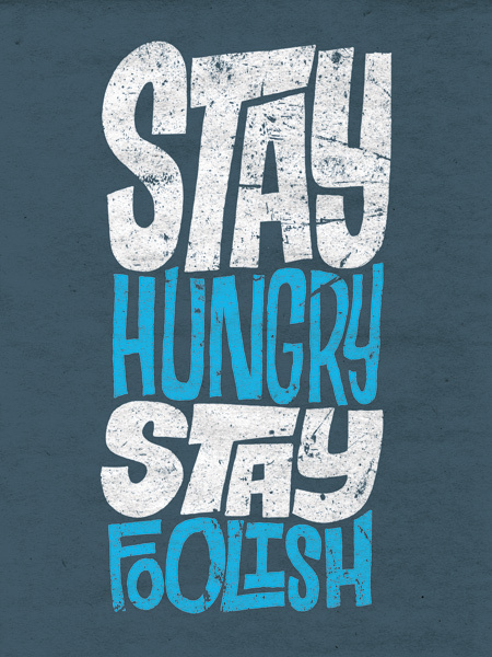 Google Image Result for http://www.saysomethingposters.com/wp content/uploads/CPiascik Hungry Foolish web.jpg #lettering