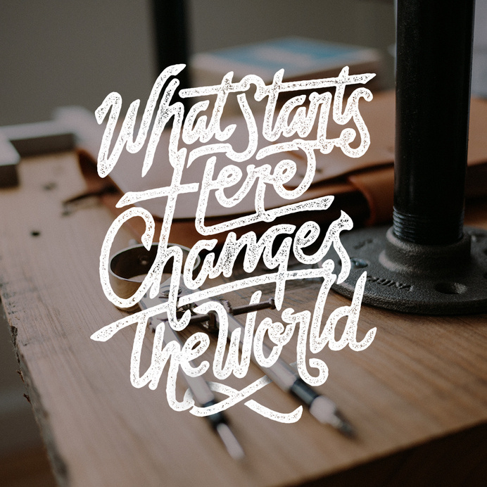 What Starts Here Change The World #inspiration #lettering #typography