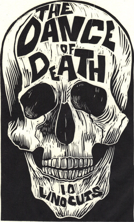Designersgotoheaven.com The Dance of Death Linocut by Kreg Yingst.(via 50 Watts) #illustration #linocut #skull #typography