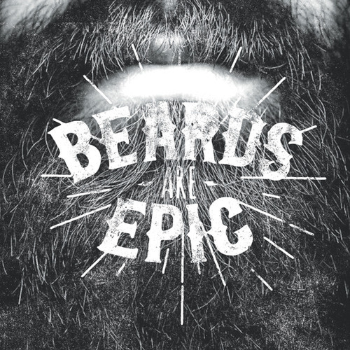 Beards are Epic #lettering #white #type #black #photography #and #graphics #epic #typography