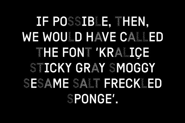Kraliçe Uncertain #sticky #sesame #freckled #kralice #sponge #smoggy #typeface #gray #salt