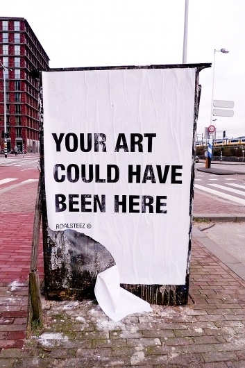 All sizes | YOUR ART COULD HAVE BEEN HERE | Flickr - Photo Sharing! #street #simple #art #poster #minimalist