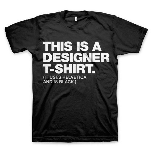 This is a designer t-shirt #fashion #type #helvetica