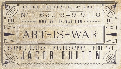 Jacob Fulton Business Card - Art Is War #chicago #business #card #print #design #jacob #war #is #photography #fulton #vintage #art #typography