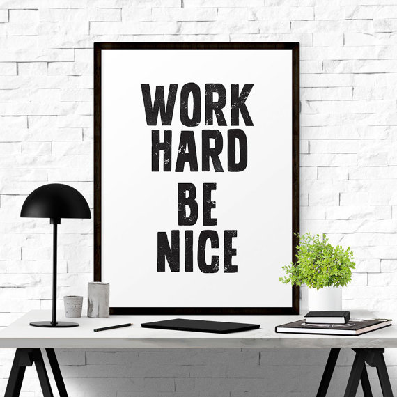 Work Hard Be Nice