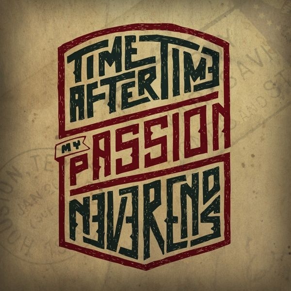 Hand Drawn Typography by Zac Jacobson, via Behance #passion #shield #drawn #time #hand #typography