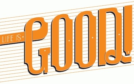 All sizes | Life Is Good! | Flickr - Photo Sharing! #orange #is #good #life #typography