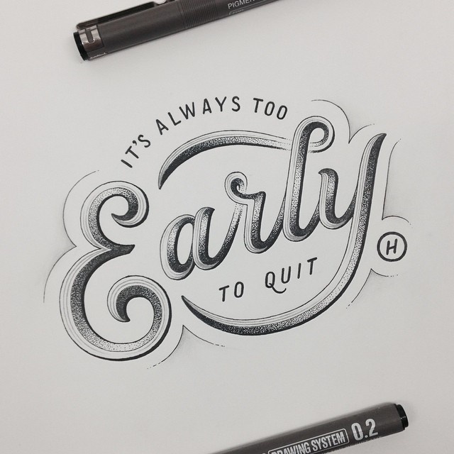 It's always to early to quit #lettering #draw #hand #sketch #typography