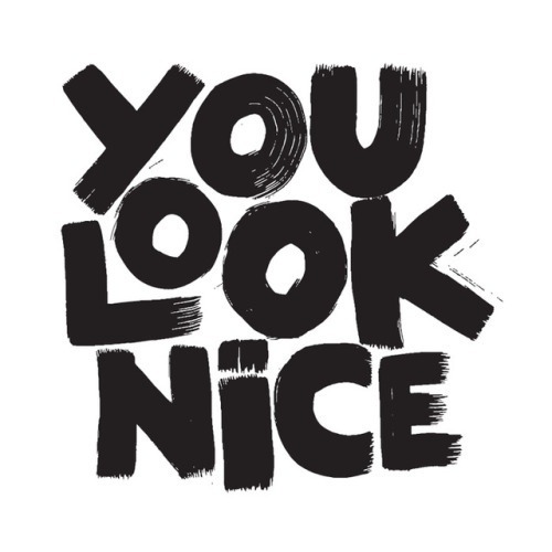 You Look Nice