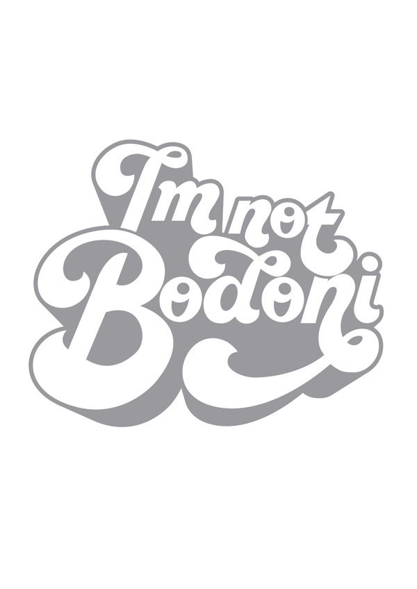 I'm not Bodoni #type #design #bodoni #lettering