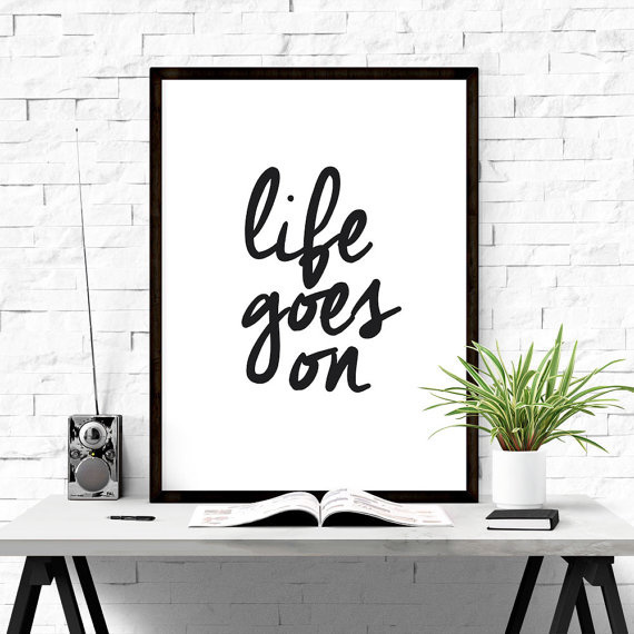 Life goes on. #motivational #poster #iloveprintable