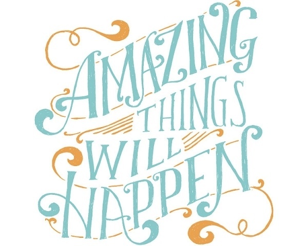 Amazing Things Will Happen - Mary Kate McDevitt • Hand Lettering and Illustration #amazing #lettering #will #happen #mary #mcdevitt #poster #things #hand #kate