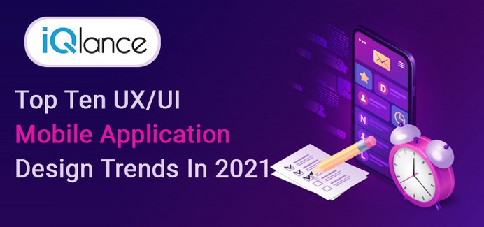 Top Ten UX/UI Mobile Application Design Trends In 2021
