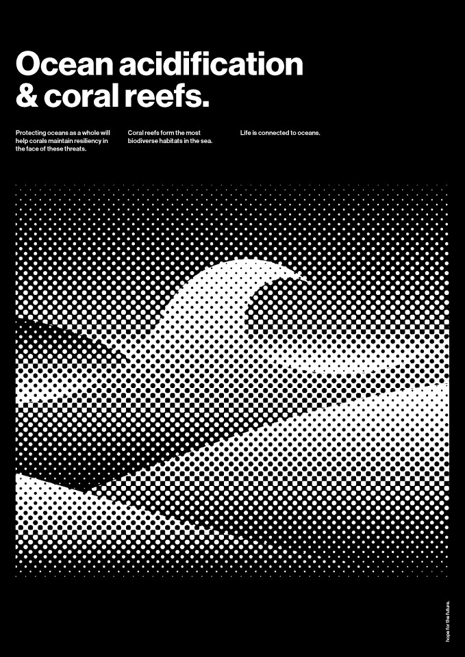 Ocean acidification & coral reefs. Hope for the future, poster series. #graphic #design #helvetica #black #modernist #swiss #illustration #m
