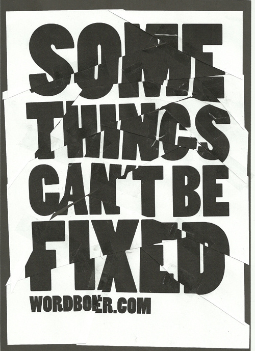 wordboner:Some Things Can't be Fixed #folded #deconstructed #typography