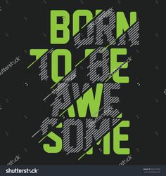 Expression: born to be awesome typography, tee shirt graphics, vectors