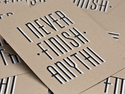 Dribbble - I Never Finish Anyth. by 55 Hi's #awesome