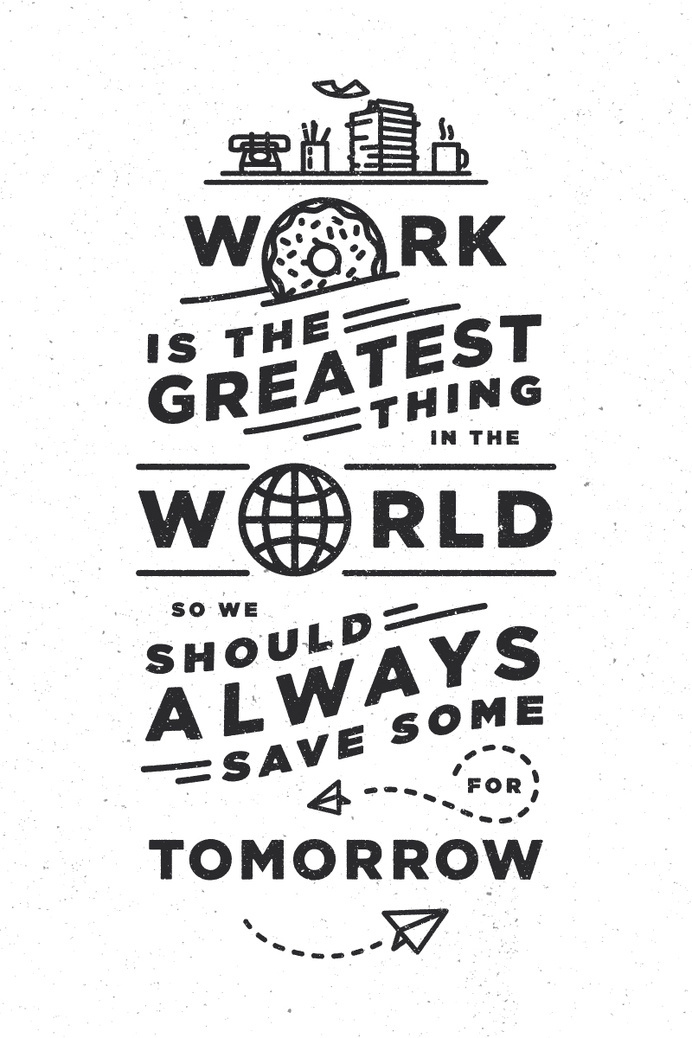 Work is the greatest #type #typography #poster #inspiration