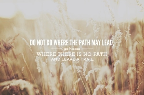 Laurice Solomon — Do not go where the path may lead, go instead... #photography #typography