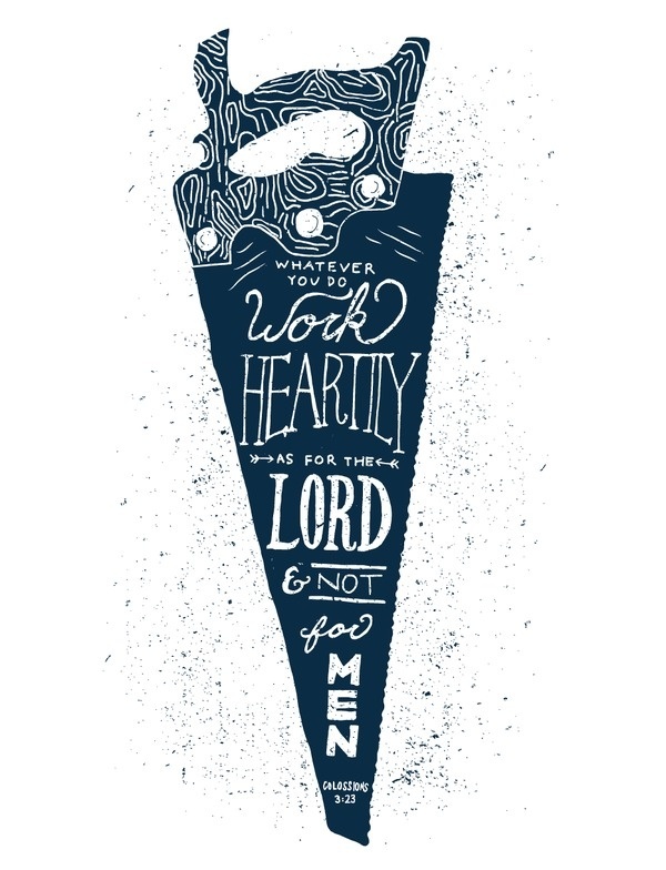 4/52: Colossians 3:23nFull size Â Buy here #typography #saw #blue #heartily #verse
