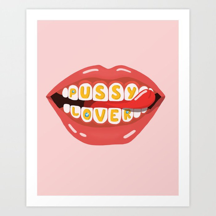 Pussy Lover Art Print on society6/pussytalk