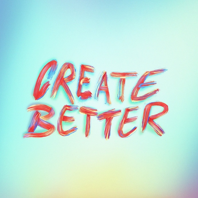 create better