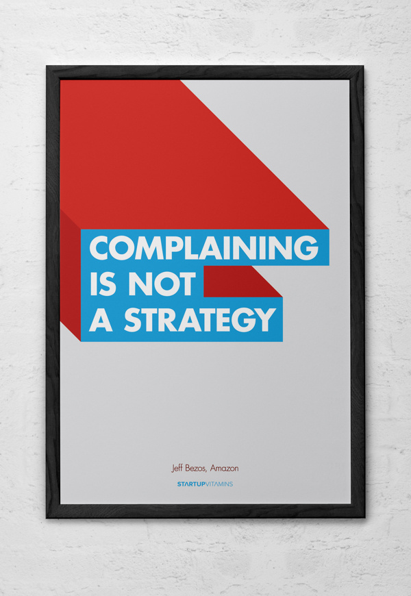 Complaining is not a strategy - Startupvitamins posters on Behance #poster #typography #bold #futura #motivation #quote #minimal