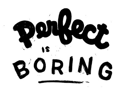Typography inspiration example #334: Perfect is Boringby Daniel Patrick Simmons #drawn #hand #typography