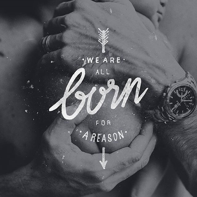 We are all Born for a Reason