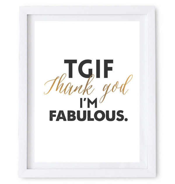 TGIF – Thank God I'm Fabulous Art Poster. Available as a high resolution print quality digital download. #beauty #gold #humor #poster #quo