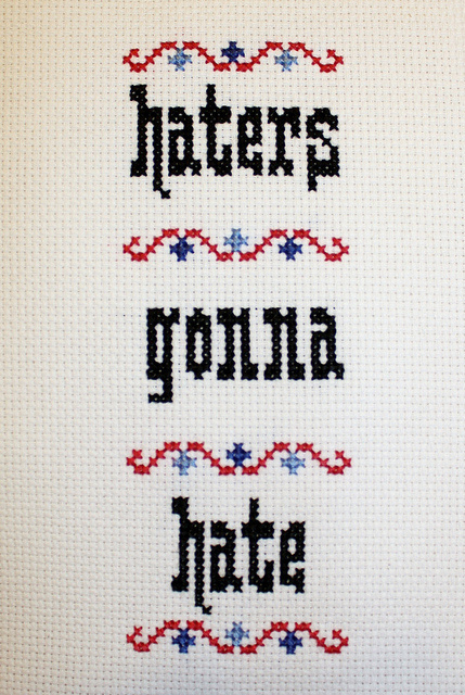 Haters Gonna Hate #lettering #cross #hate #typography #gonna #craft #haters #stitch #sewing