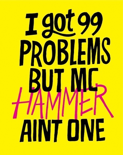 All sizes | 20101112-99-problems-hammer | Flickr - Photo Sharing! #lettering #design #typography