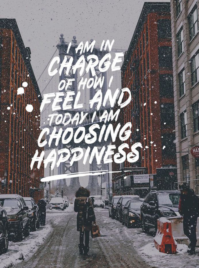 I am the Charge of How i Feel and Today i am Choosing Happiness