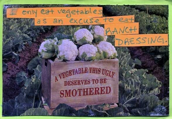 I only eat vegetables as an excuse to eat RANCH DRESSING #cauliflower #marketing #field #photograph #vegetables #photography #farm