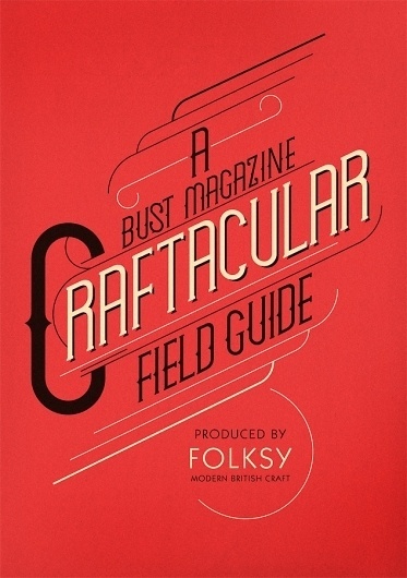 Craftacular Field Guide. Client: Folksy | The Visual Work Of Mike Lemanski #mike #lemanski #typography