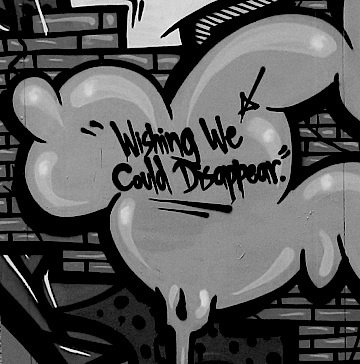 "Wishing we could disappear" #graffiti #quote #blackandwhite