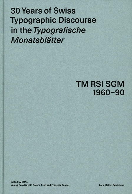 30 Years of Swiss Typographic Discourse in the Typografische Monatsblätter — Lars Müller Publishers #book #typography