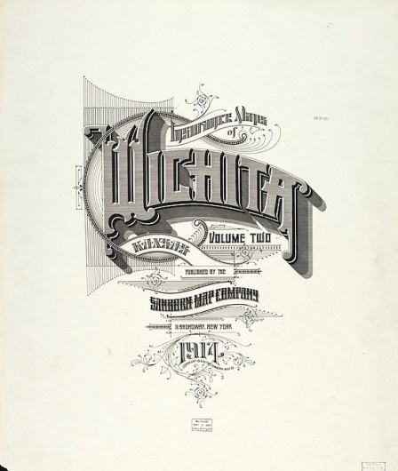 Sanborn Map Company title pages / Sanborn Insurance map - Kansas - WICHITA - 1914 #typography #lettering 100% 5500 × 6500 pixels The Typography of Sa