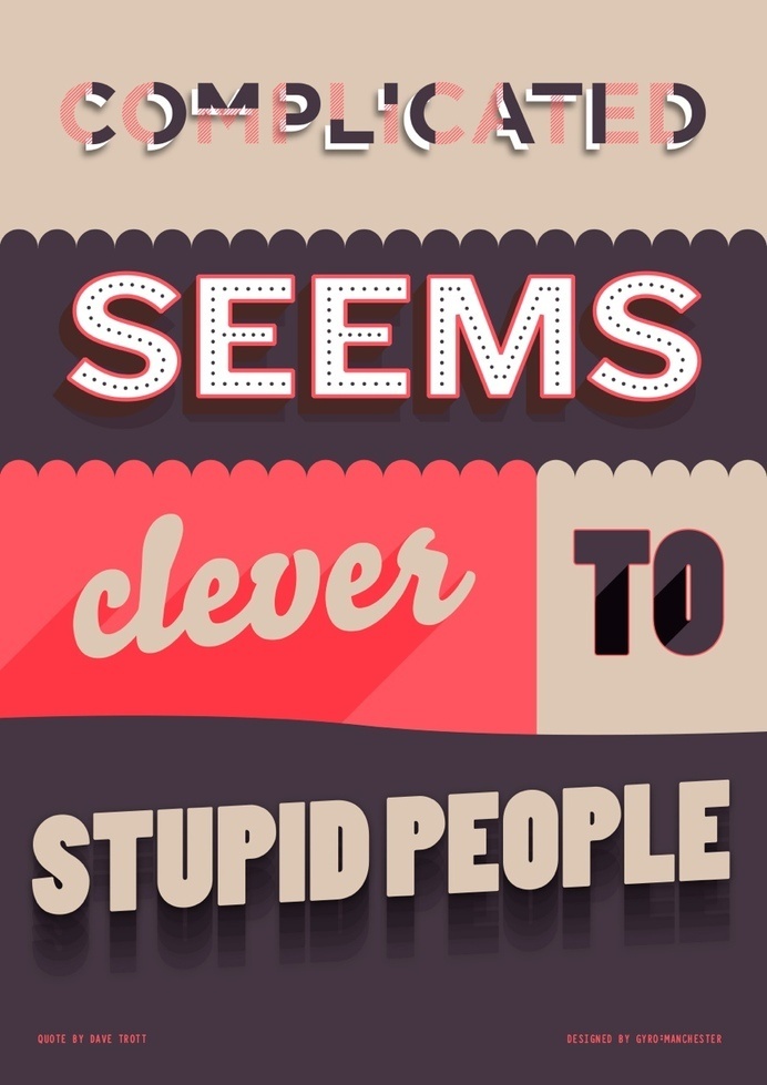 complicated seems clever to stupid people #designer #quote #print #design #graphic #retro #posters #poster #graphics #typography