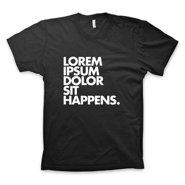 "Lorem ipsum dolor sit happens" T Shirt #loremipsum #greek #design #tshirt #typography