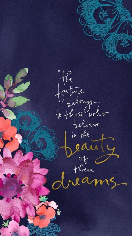 The Future Belongs to Those Who Believe in The Beauty of Their Dreams.