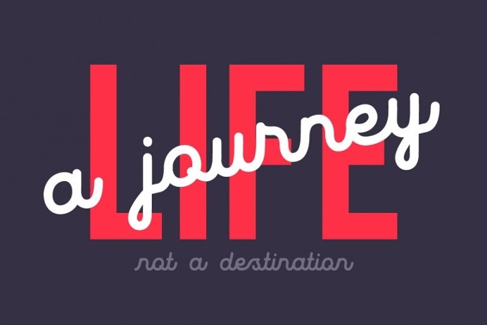 Life a Journey not a destination