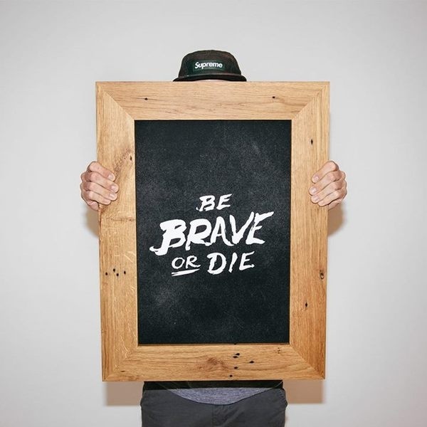 Be Brave Or Die by http://bravepeople.co #lettering #built #print #people #illustration #photography #drawn #made #type #brave #hand #typography